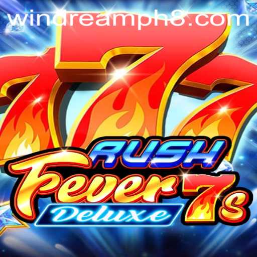 RushFever7sDeluxe: A Thrilling Gaming Experience by WINDREAM PH